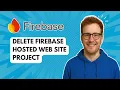 Delete Firebase Hosted Web Site Project 2025 Guide