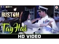 Download Lagu Tay Hai - Rustom | Ankit Tiwari | Akshay Kumar \u0026 Ileana D'cruz | Romantic Songs 2016