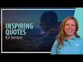 What are inspiring quotes for seniors