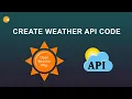 Create Weather API Code - OpenWeatherMap API