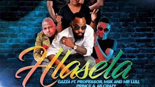 gazza hlasela ft professor msk and mr luu prince u0026 ab crazy