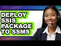 How to Deploy Ssis Package to Ssms - Full Guide