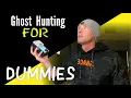Ghost Hunting For Dummies - Top 5 rules of ghost hunting