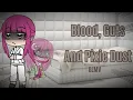 Blood Guts and Pixie Dust Gacha Life GLMV OG