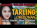 Lagu TARLING DANGDUT CIREBONAN PALING EMPUK BASSNYA || JUARANYA LAGU TARLING, BIKIN BETAH DENGERINNYA