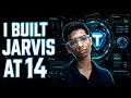 I Built JARVIS at 14 My AI Assistant Project
