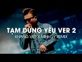Download Lagu TẠM DỪNG YÊU VER 2 (MINH LÝ REMIX) - KHANG VIỆT