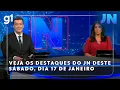 Lagu Jornal Nacional: Veja os destaques do JN deste sábado, dia 17 de janeiro