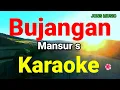 BUJANGAN || MANSUR S || KARAOKE DANGDUT || NADA PRIA 