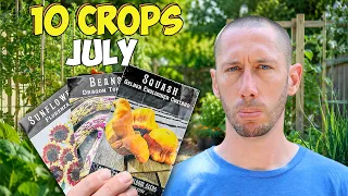 10 Crops You'd Be Foolish Not to Plant in July