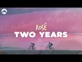 Lagu ROSÉ - Two Years | Lyrics