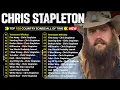 The Best Songs Of Chris Stapleton Playlist 2025 - Chris Stapleton s Greatest Hits Full Album