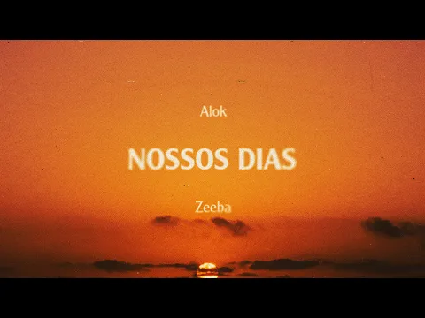 Download MP3 Alok & Zeeba - Nossos Dias (Vídeo Oficial)