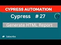 Cypress Tutorial - Generate HTML Reports in Cypress Step-by-Step