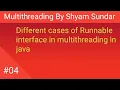 Different cases of Runnable interface in multithreading in java Shyam Sundar