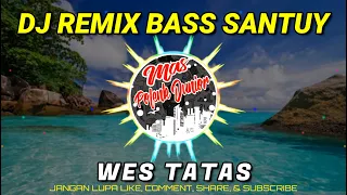 Download DJ WES TATAS REMIX BASS SANTUY | MAS POLENK JR MP3