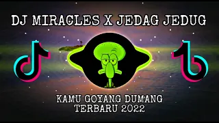 Download 🎧 DJ TIKTOK VIRAL MIRACLES X JEDAG JEDUG || KAMU GOYANG DUMANG FULL BASS TERBARU 2022🤤🔥 MP3