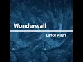 Wonderwall - Lance Allen