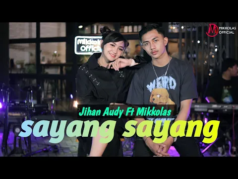 Download MP3 JIHAN AUDY feat MIKKOLAS - SAYANG SAYANG (Official Music Video)