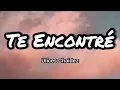 Ulices Chaidez y Eslabon Armado - Te Encontré (Letra/ Lyrics)