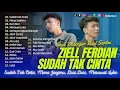 Download Lagu ZIELL FERDIAN - SUDAH TAK CINTA | MANA JANJIMU | DURI DURI | MERAWAT LUKA || LAGU POP TANPA IKLAN