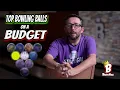 TOP BOWLING BALLS ON A BUDGET 2024