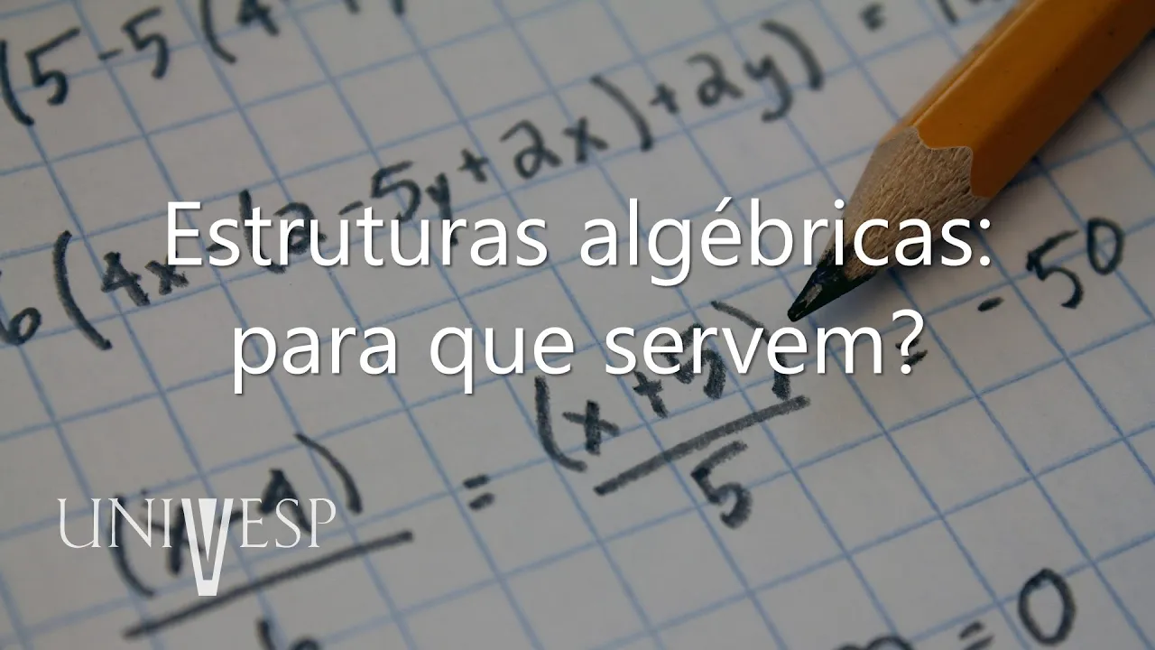 Elementos de Álgebra - Estruturas algébricas: para que servem?