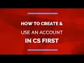 How to Create an Account Set Up CS First