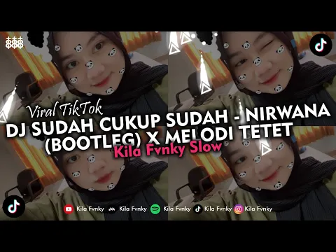 Download MP3 DJ SUDAH CUKUP SUDAH - NIRWANA (BOOTLEG) X MELODI TETET VIRAL TIKTOK 2024