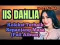 Lagu Iis Dahlia Full Album Dangdut Lawas Terbaik | Lagu Nostalgia Tanpa Iklan Original