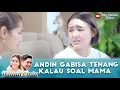 Download Lagu AKU KHAWATIR BANGET INI, ANDIN GABISA TENANG KALAU SOAL MAMA - IKATAN CINTA