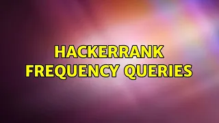 HackerRank frequency queries