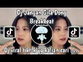 Download Lagu DJ JANGAN GILA DONG BREAKBEAT - MEMANG SAKIT DIPUTUSIN TAPI JANGAN DI PIKIRIN VIRAL TIKTOK 2025