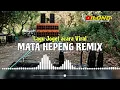 Download Lagu Lagu Joget Acara Terbaru - MATA HEPENG - @IloNgOfficial Rmxr🔥