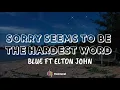 Download Lagu Blue ft Elton John - Sorry Seems To Be The Hardest Word (Lyrics)