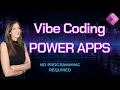 Vibe Coding Power Apps Build a Full App with No Programming Required