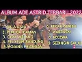 FULL ALBUM ADE ASTRID TERBARU 2022//GALA GALA//PECAH SERIBU