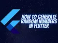 How to Generate Random Numbers in Flutter Dart