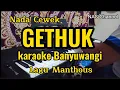 Download Lagu GETHUK - KARAOKE BANYUWANGI - MANTHOUS - NADA CEWEK