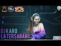 Download Lagu DJ KARO LA TERSABARI - DJ KARO TERBARU 2022 FULL BASS