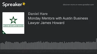 Monday Mentors with Austin Business Lawyer James Howard