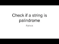 Palindromic String - Check if a string is palindrome in Python