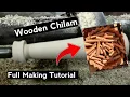 Lagu Wooden Chilam Full Making Tutorial | Chilam Making Tutorial | Ganja Chilam