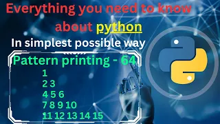 Pattern printing 64 Numbers - 40 pattern printing in python tutorial python full course