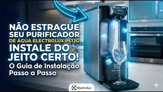 NÃO ESTRAGUE SEU PURIFICADOR DE ÁGUA ELECTROLUX PE12G. INSTALE DO JEITO CERTO SIMPLES E RÁPIDO
