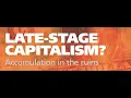 Late-Stage Capitalism Accumulation in the Ruins