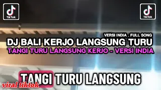 dj bali kerja langsung turu tangi turu langsung kerja versi india viral tiktok yang kalian cari