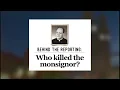 Who killed the monsignor Behind the reporting online Q A