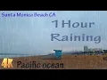 1 hour raining Santa Monica Beach CA rain sounds thunderstorm ocean waves pacific ocean in4K