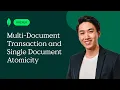 Multi-Document Transaction and Single Document Atomicity